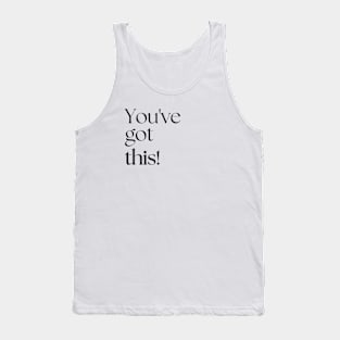 You've got this! Tank Top